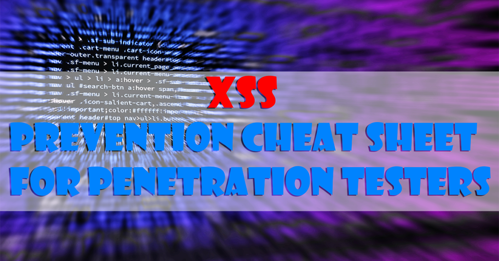 XSS Prevention Cheat Sheet for Penetration Testers