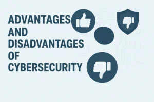 advantages and disadvantages of cybersecurity