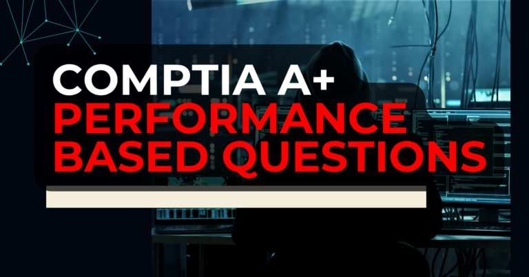 CompTIA A+ Performance-Based Questions To Crush